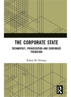 按需印刷The Corporate State:Technopoly, Privatization and Corporate Predation[9780367366858]