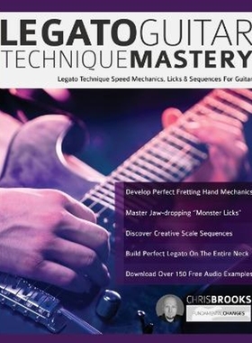 预订Legato Guitar Technique Mastery:Legato Technique Speed Mechanics, Licks & Sequences For Guitar