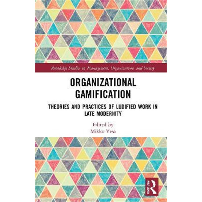 按需印刷Organizational Gamification:Theories and Practices of Ludified Work in Late Modernity[9780367321185]