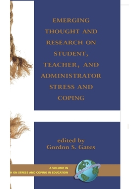 按需印刷Emerging Thought and Research on Student, Teacher, and Administrator Stress and Coping (Hc)[9781593117191]