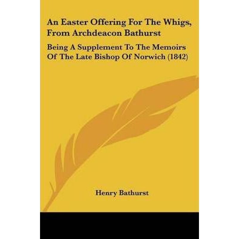 按需印刷不退不换An Easter Offering For The Whigs, From Archdeacon Bathurst[9781120148308]