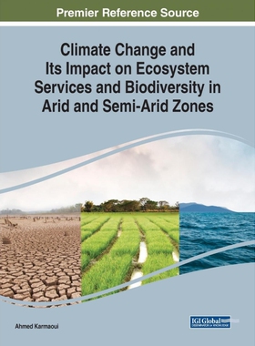按需印刷不退不换Climate Change and Its Impact on Ecosystem Services and Biodiversity in Arid and Semi-Arid Zones[9781522