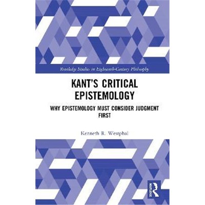 按需印刷Kant's Critical Epistemology:Why Epistemology Must Consider Judgment First[9780367534332]