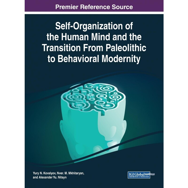 按需印刷不退不换Self-Organization of the Human Mind and the Transition From Paleolithic to Behavioral Modernity[97817998