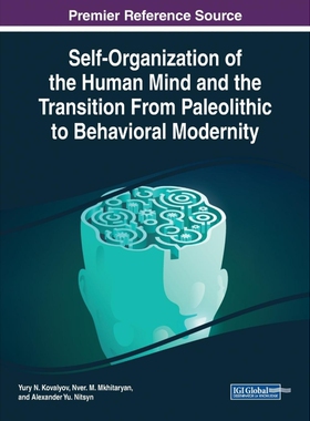 按需印刷不退不换Self-Organization of the Human Mind and the Transition From Paleolithic to Behavioral Modernity[97817998