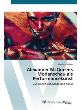 预订【德语】 Alexander McQueens Modenschau als Performancekunst:Zur Einheit von Mode und Kunst