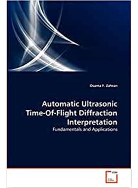 按需印刷不退不换Automatic Ultrasonic Time-Of-Flight Diffraction Interpretation[9783639303070]
