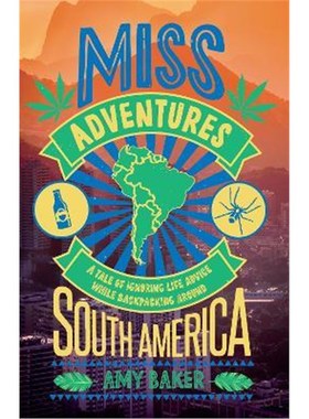 预订Miss-adventures:A Tale of Ignoring Life Advice While Backpacking Around South America