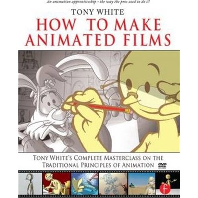 预订How to Make Animated Films:Tony White's Complete Masterclass on the Traditional Principals of Animation