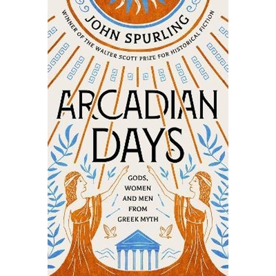 预订Arcadian Days: Gods, Women and Men from Greek Myth - From the Winner of the Walter Scott Prize for Historical Fictio