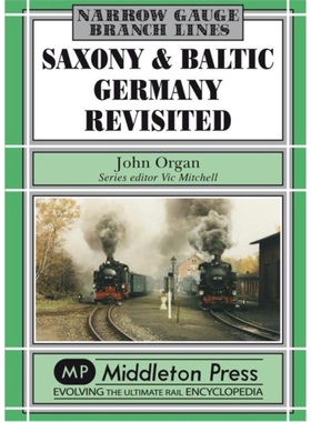 预订Saxony and Baltic Germany Revisited:Narrow Gauge Survivors in North Germany[9781908174710]