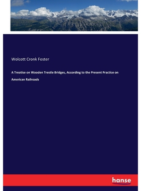 按需印刷A Treatise on Wooden Trestle Bridges, According to the Present Practice on American Railroads[9783744727099]