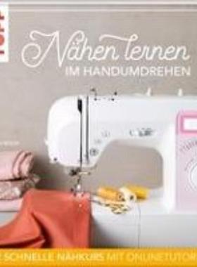 预订【德语】 Nähen lernen im Handumdrehen:Der schnelle Nähkurs mit Onlinetutorial