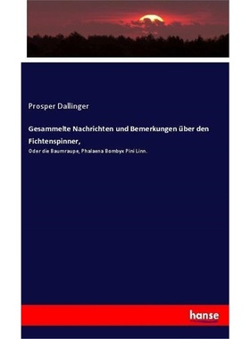 预订【德语】Gesammelte Nachrichten und Bemerkungen uber den Fichtenspinner,[9783337656843]