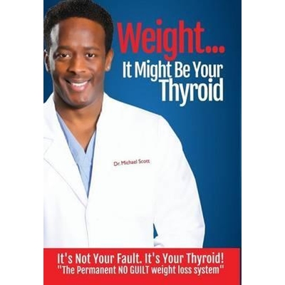 预订Weight? It Might Be Your Thyroid:It's Not Your Fault. It's Your Thyroid! the Permanent No Guilt Weight Loss System