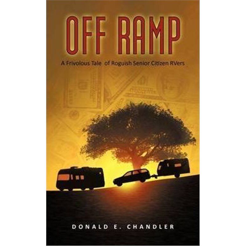 按需印刷不退不换Off Ramp:A Frivolous Tale of Roguish Senior Citizen Rvers[9781440126499]