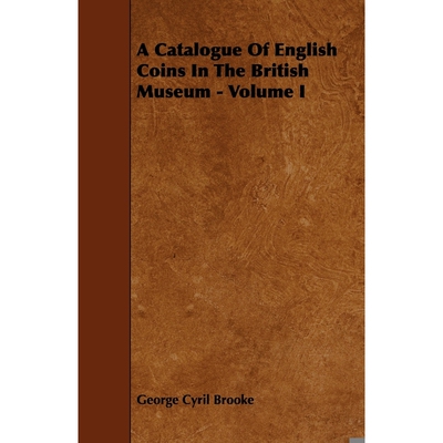 按需印刷不退不换A Catalogue of English Coins in the British Museum - Volume I[9781443788298]