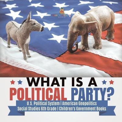 预订不退不换What is a Political Party? U.S. Political System American Geopolitics Social Studies 6th Grade Children's Go