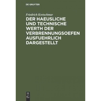 按需印刷DEG Der haeusliche und technische Werth der Verbrennungsoefen ausfuehrlich dargestellt[9783111126814]