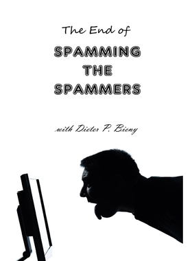 按需印刷The End of Spamming the Spammers (with Dieter P. Bieny)[9781365104848]