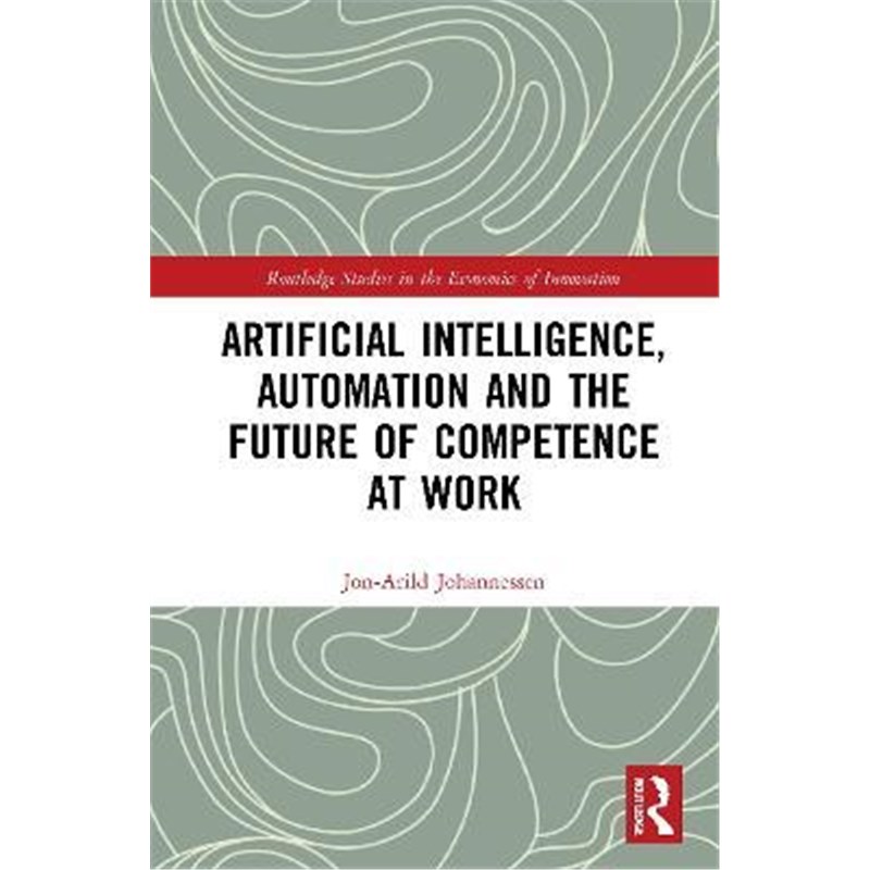 按需印刷Artificial Intelligence, Automation and the Future of Competence at Work[9780367640460]