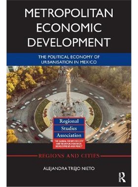 按需印刷Metropolitan Economic Development:The Political Economy of Urbanisation in Mexico[9781138315846]