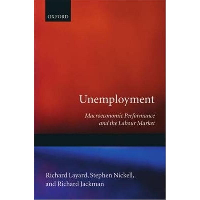 按需印刷不退不换Unemployment:Macroeconomic Performance and the Labour Market[9780198284345]