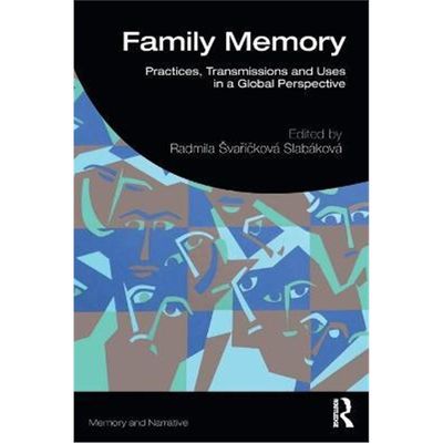 按需印刷Family Memory:Practices, Transmissions and Uses in a Global Perspective[9780367701741]