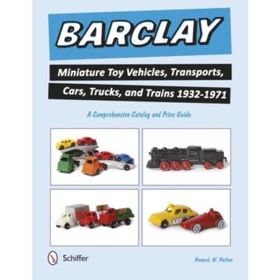 预订Barclay Miniature Toy Vehicles, Transports, Cars, Trucks, and Trains 1932-1971