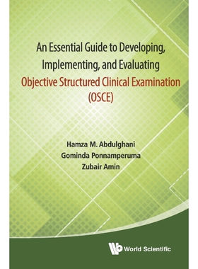 按需印刷不退不换 An Essential Guide to Developing, Implementing, and Evaluating Objective Structured Clinical Examina