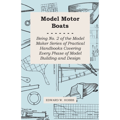 预订Model Motor Boats - Being No. 2 of the Model Maker Series of Practical Handbooks Covering Every Phas