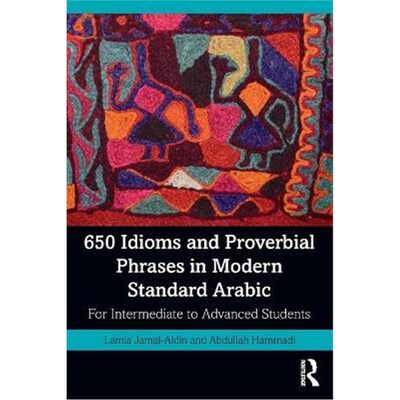 按需印刷不退不换650 Idioms and Proverbial Phrases in Modern Standard Arabic:For Intermediate to Advanced Students[978036