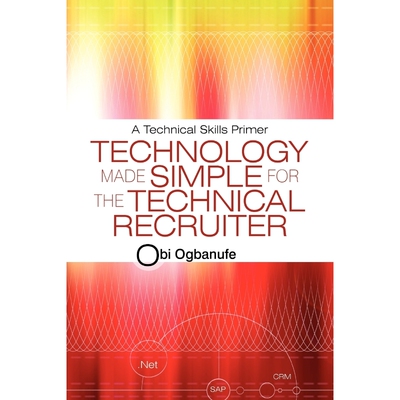 按需印刷Technology Made Simple for the Technical Recruiter[9781450216463]