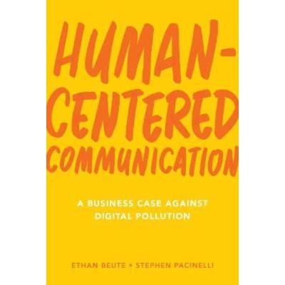 预订Human-Centered Communication:A Business Case Against Digital Pollution