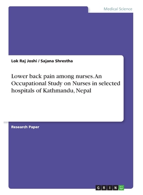 预订Lower back pain among nurses. An Occupational Study on Nurses in selected hospitals of Kathmandu, Ne