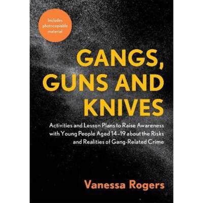 预订Gangs, Guns and Knives:Activities and Lesson Plans to Raise Awareness with Young People Aged 14-19 about the Risks a