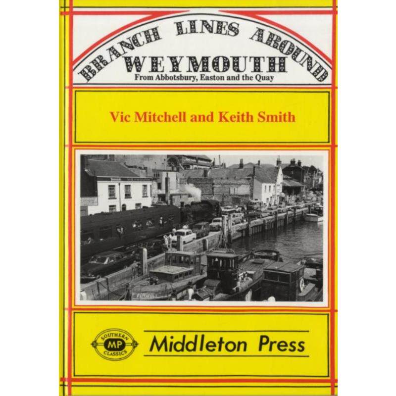 预订不退不换Branch Lines Around Weymouth:From Abbotsbury, Easton and the Quay