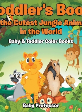 预订Toddler's Book of the Cutest Jungle Animals in the World - Baby & Toddler Color Books