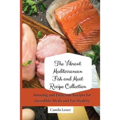 按需印刷不退不换The Vibrant Mediterranean Fish and Meat Recipe Collection[9781802697414]