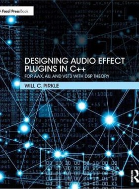 按需印刷Designing Audio Effect Plugins in C++:For AAX, AU, and VST3 with DSP Theory[9781138591936]