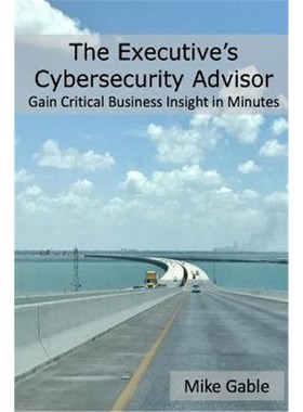 按需印刷The Executive's Cybersecurity Advisor:Gain Critical Business Insight in Minutes[9780988540231]