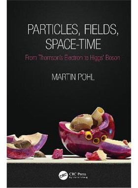 按需印刷Particles, Fields, Space-Time:From Thomson's Electron to Higgs' Boson[9780367353810]