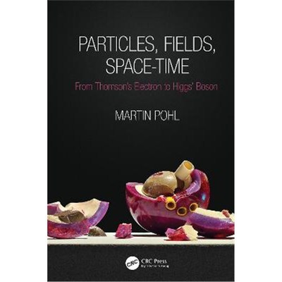 按需印刷不退不换Particles, Fields, Space-Time:From Thomson's Electron to Higgs' Boson[9780367353810]
