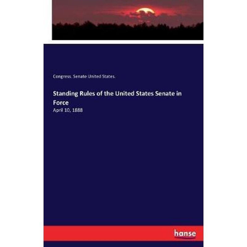按需印刷不退不换Standing Rules of the United States Senate in Force[9783337155797]