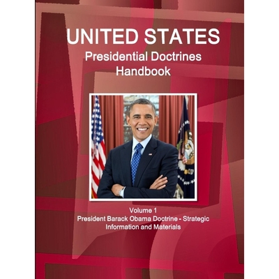 预订不退不换US Presidential Doctrines Handbook - Volume 1 President Barack Obama Doctrine - Strategic Informatio