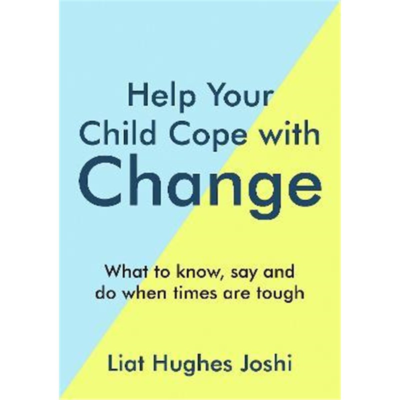 预订Help Your Child Cope with Change:What to Know, Say and Do When Times are Tough