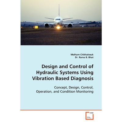 按需印刷不退不换Design and Control of Hydraulic Systems Using Vibration Based Diagnosis[9783639091410]