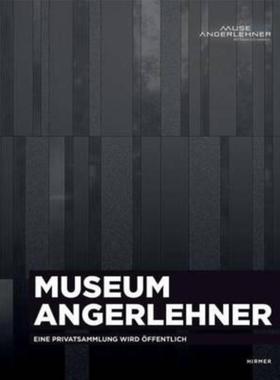 预订【德语】 Museum Angerlehner:Eine Privatsammlung wird öffentlich. Hrsg.: Museum Angerlehner