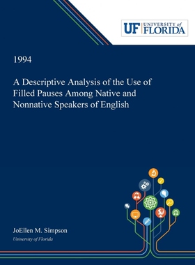 按需印刷不退不换A Descriptive Analysis of the Use of Filled Pauses Among Native and Nonnative Speakers of English[978053
