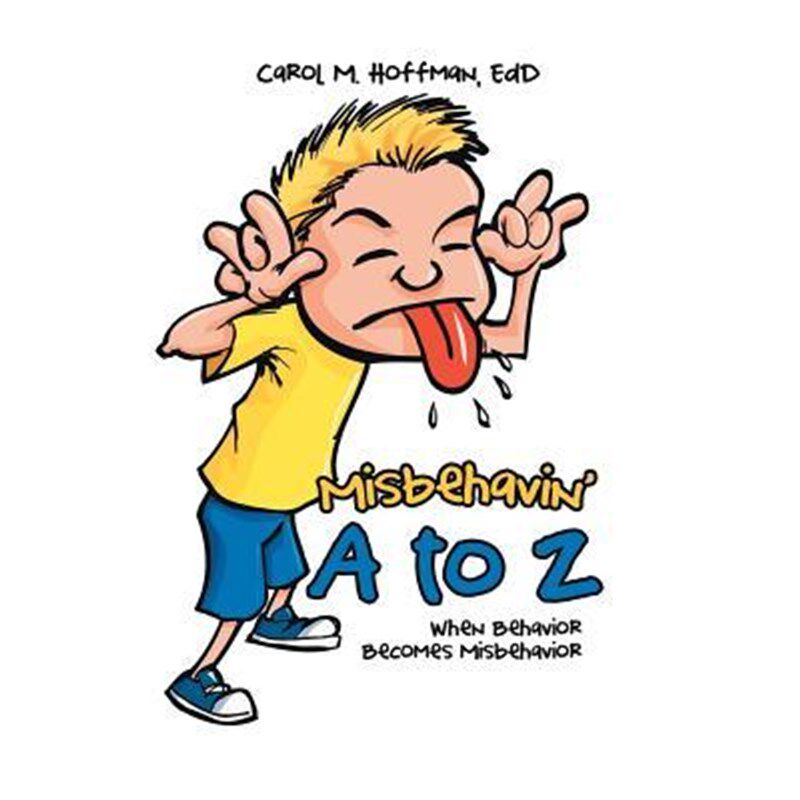 按需印刷不退不换Misbehavin' A to Z:When Behavior Becomes Misbehavior[9781504388184]